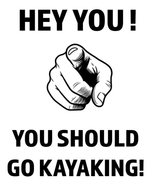 Een zwart-wit poster met een hand die naar de kijker wijst met de tekst "HEY YOU! YOU SHOULD GO KAYAKING!"